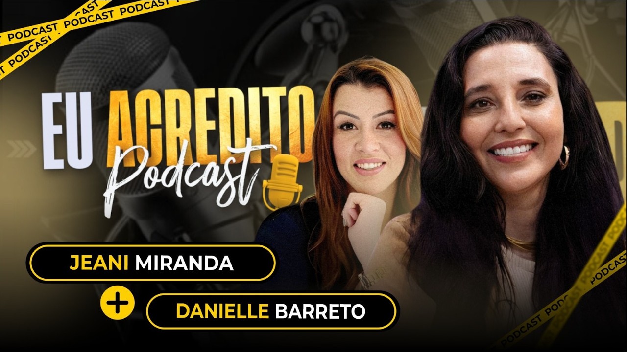 PASTORA DANIELLE BARRETO | EU ACREDITO PODCAST AO VIVO