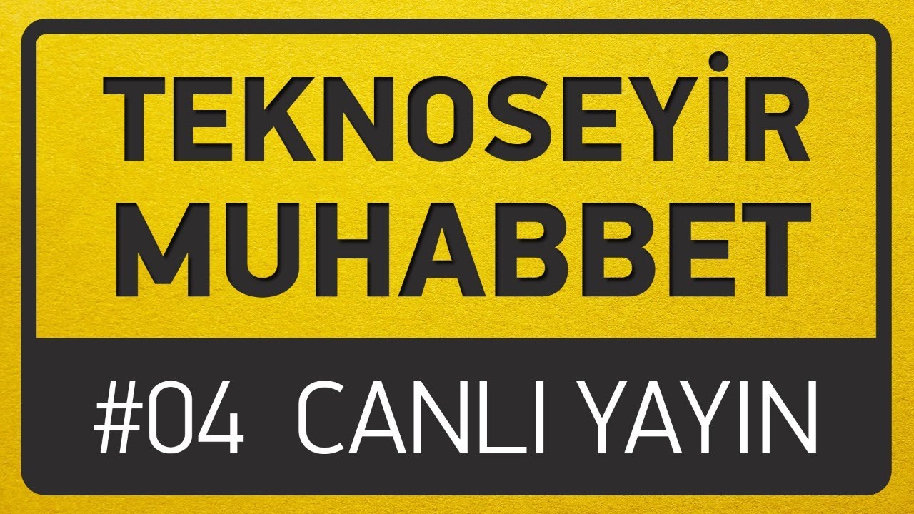 TeknoSeyir Muhabbet - 04