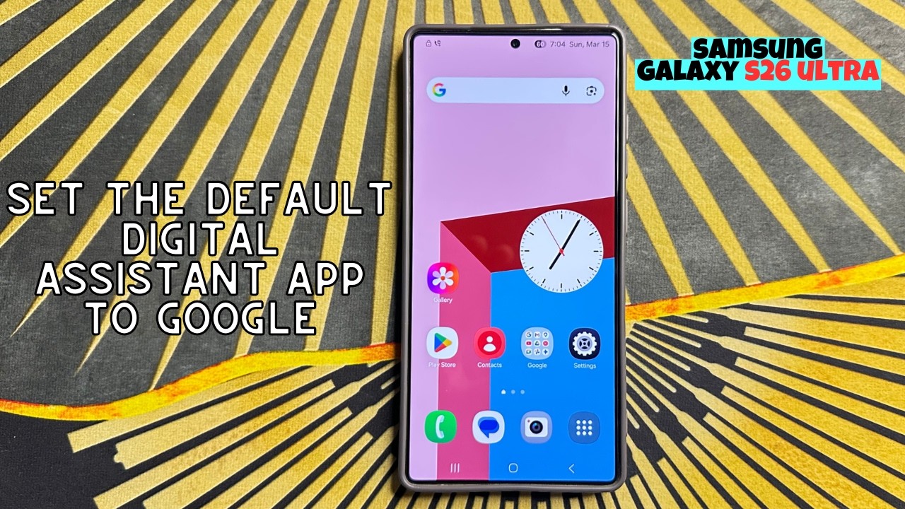 Как установить приложение &laquo;Цифровой помощник&raquo; по умолчанию на Google Samsung Galaxy S26 Ultra