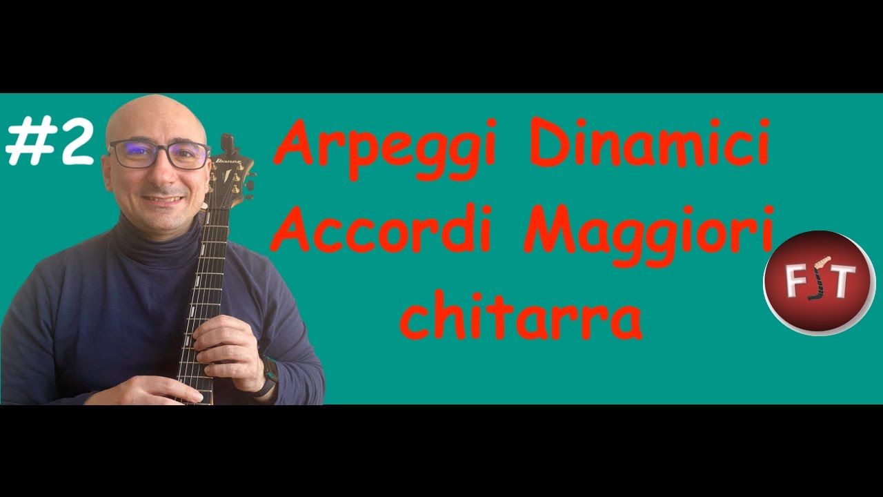 Arpeggi Dinamici Accordi Maggiori chitarra #2 - TUTORIAL