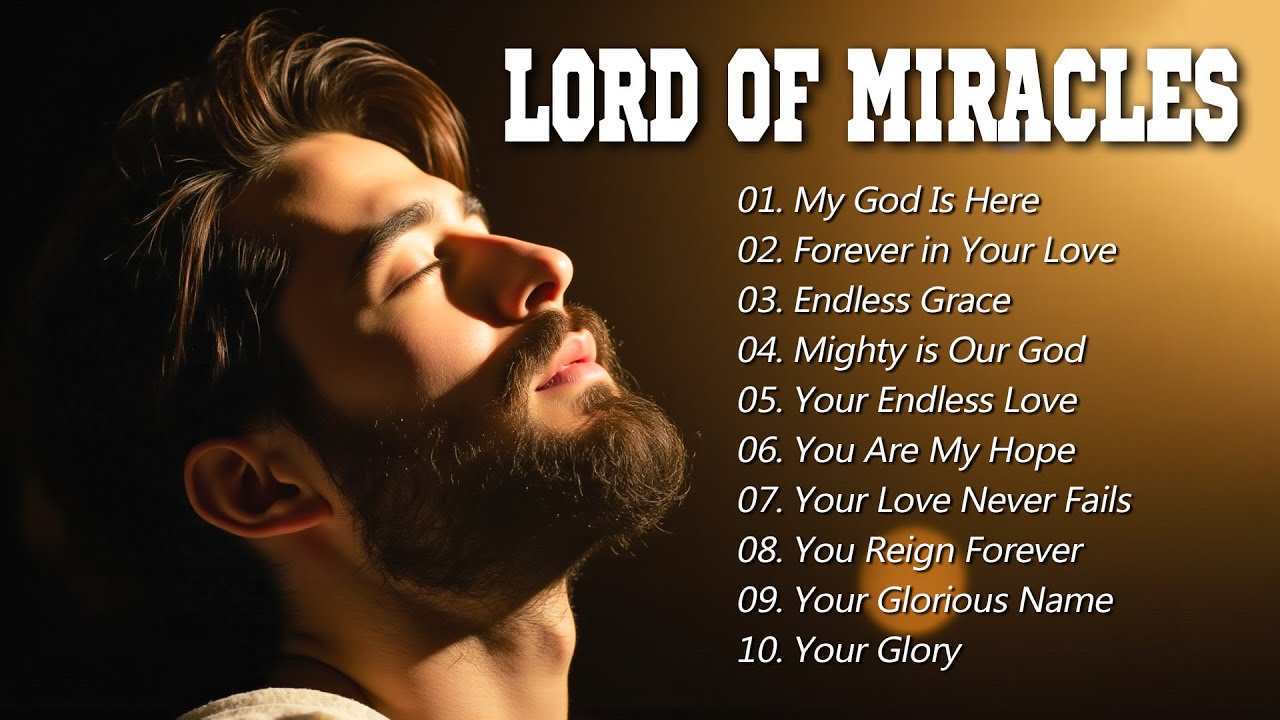 Lord  Of Miracles | Worship Songs 2025 |Worship Songs That Touch the Soul