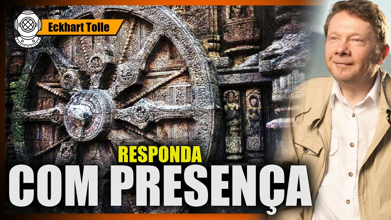 ECKHART TOLLE,  A Resposta Consciente ao Mundo