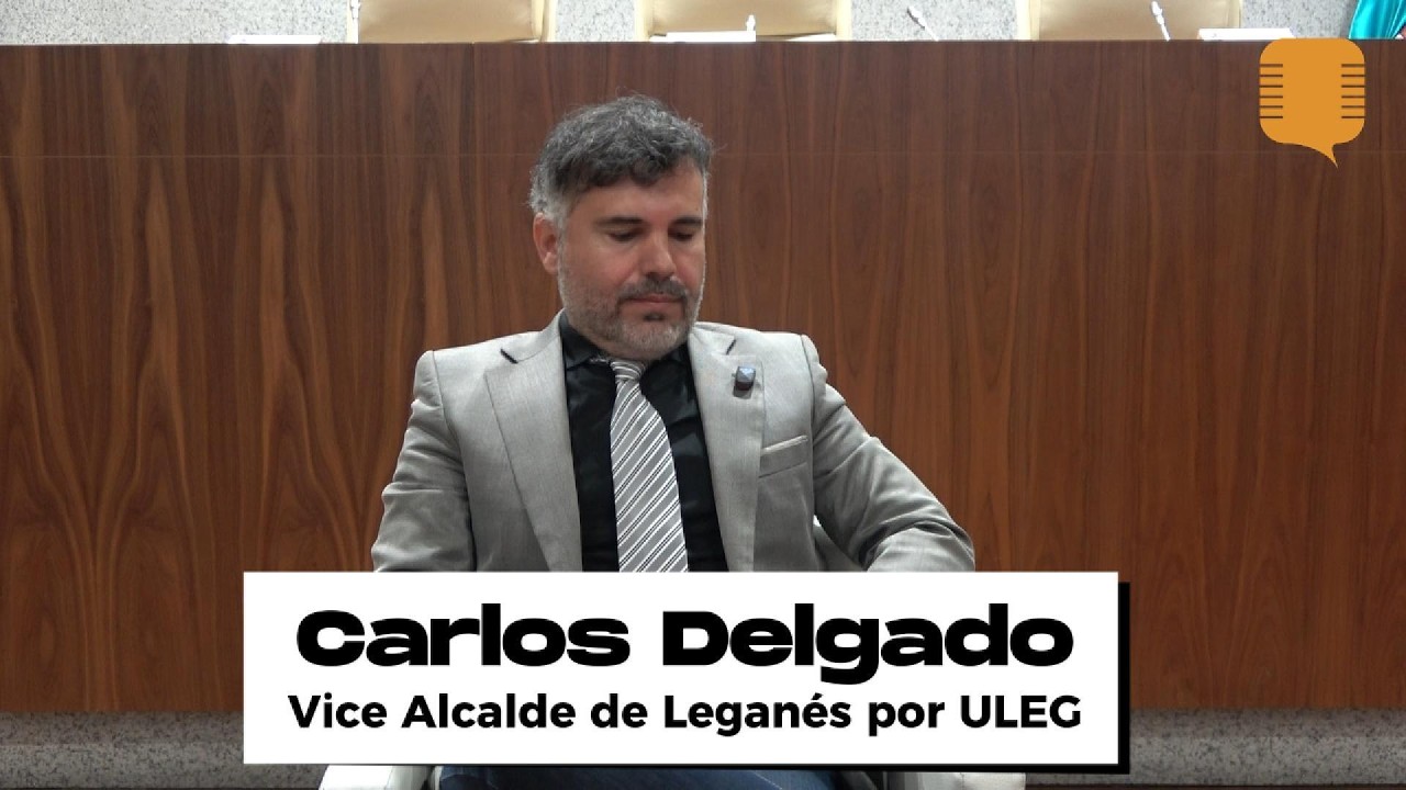 Entrevista a Carlos Delgado  - ViceAlcalde de Leganés y portavoz de ULEG