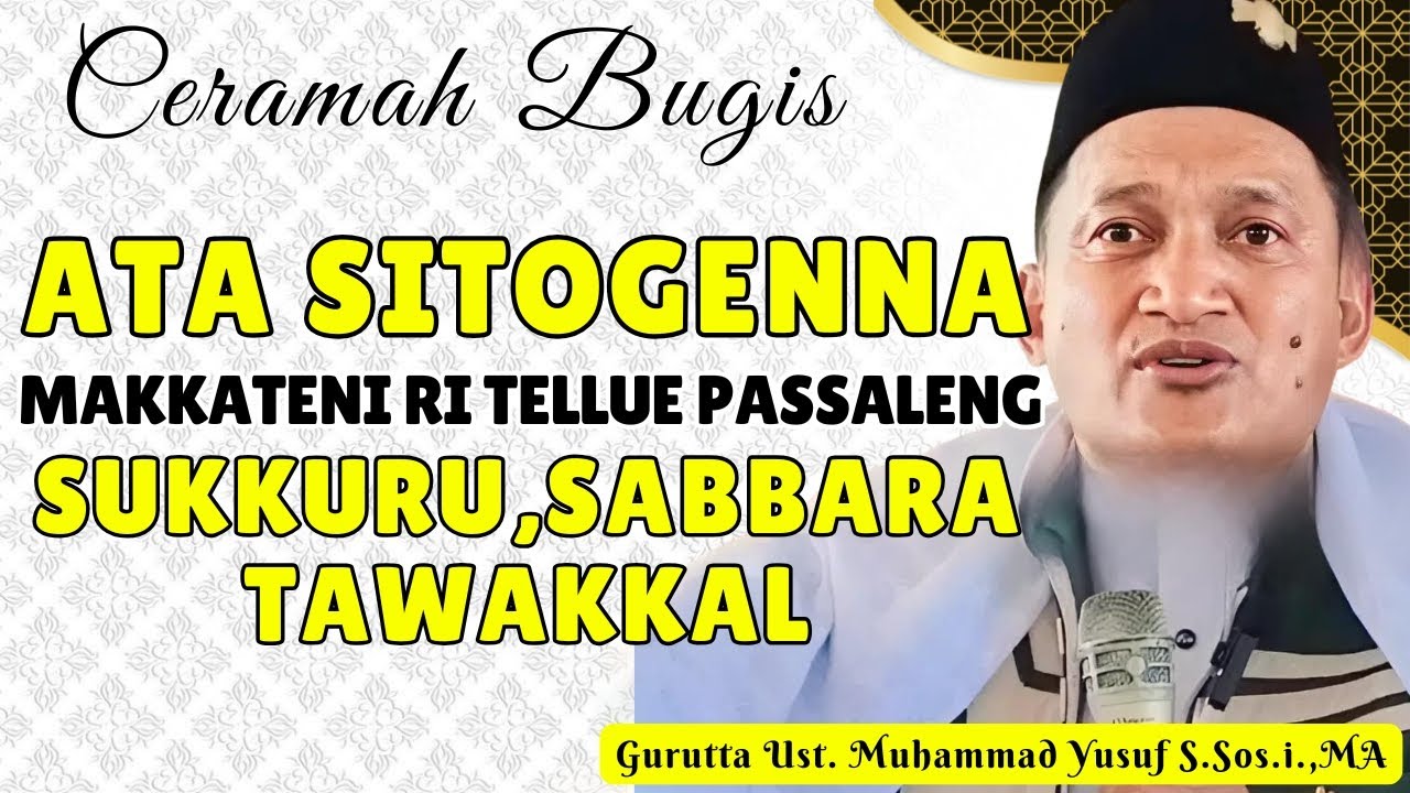 CERAMAH BUGIS TERBARU || ATA SITONGENNA MAKKATENNI RI TELLU PASSALENG || GURUTTA UST.MUHAMMAD YUSUF