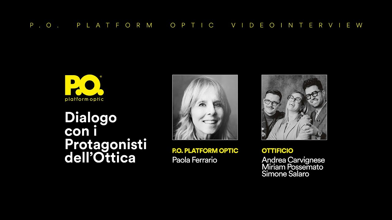 P.O. - Dialogo con i Protagonisti dell'Ottica Ep. 12 con Ottificio