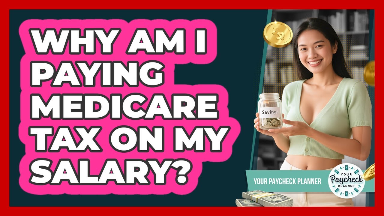 Why Am I Paying Medicare Tax On My Salary? - Your Paycheck Planner
