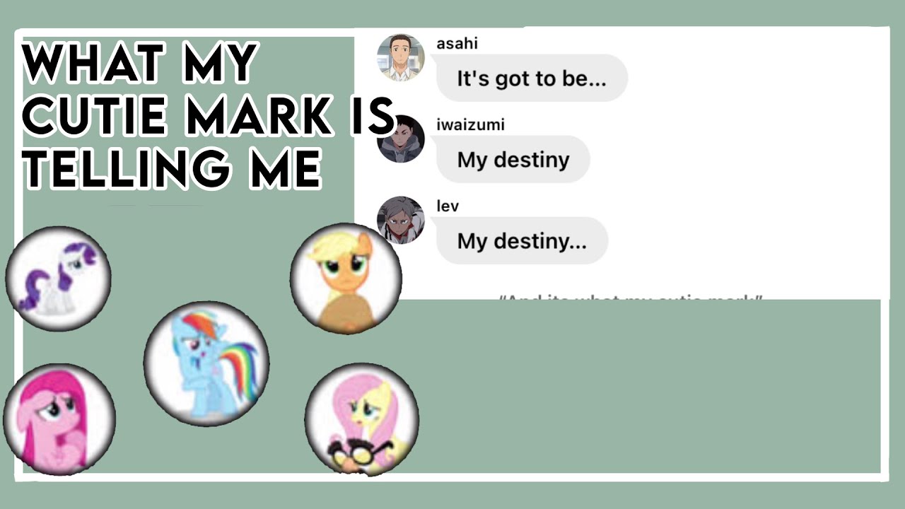 What my cutie mark is telling me || Mlp || Haikyuu texts