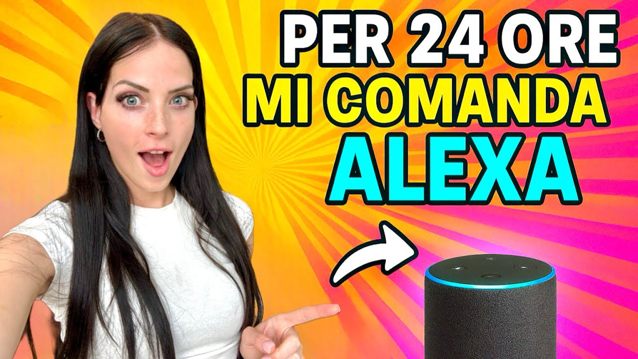 24H ALEXA COMANDA LA MIA VITA!