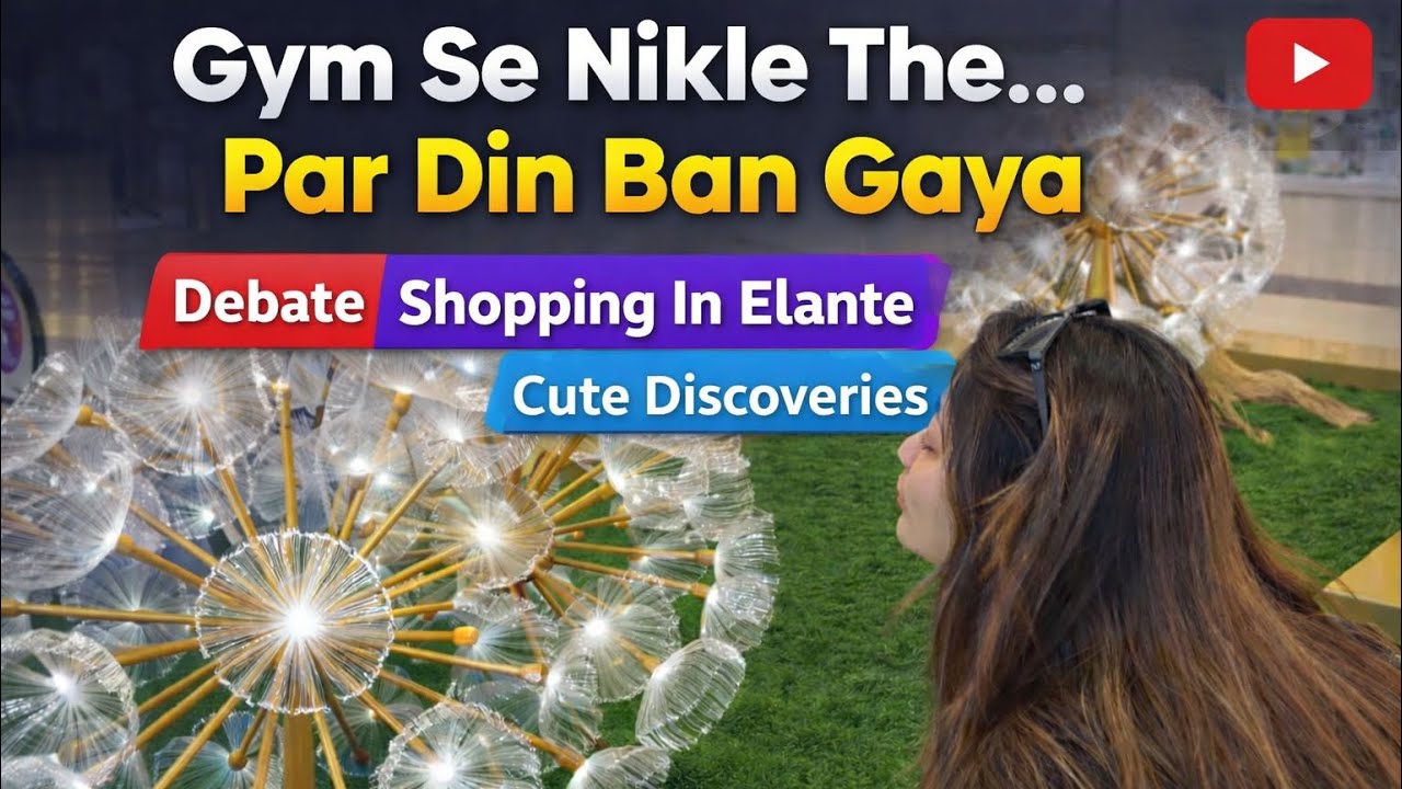 Gym Se Nikle The… Par Din Ban Gaya Debate, Shopping In Elante Aur Cute Discoveries. S04 EP47 