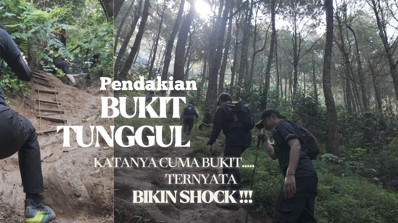 PENDAKIAN BUKIT TUNGGUL YANG TERNYATA BUKAN BUKIT !!