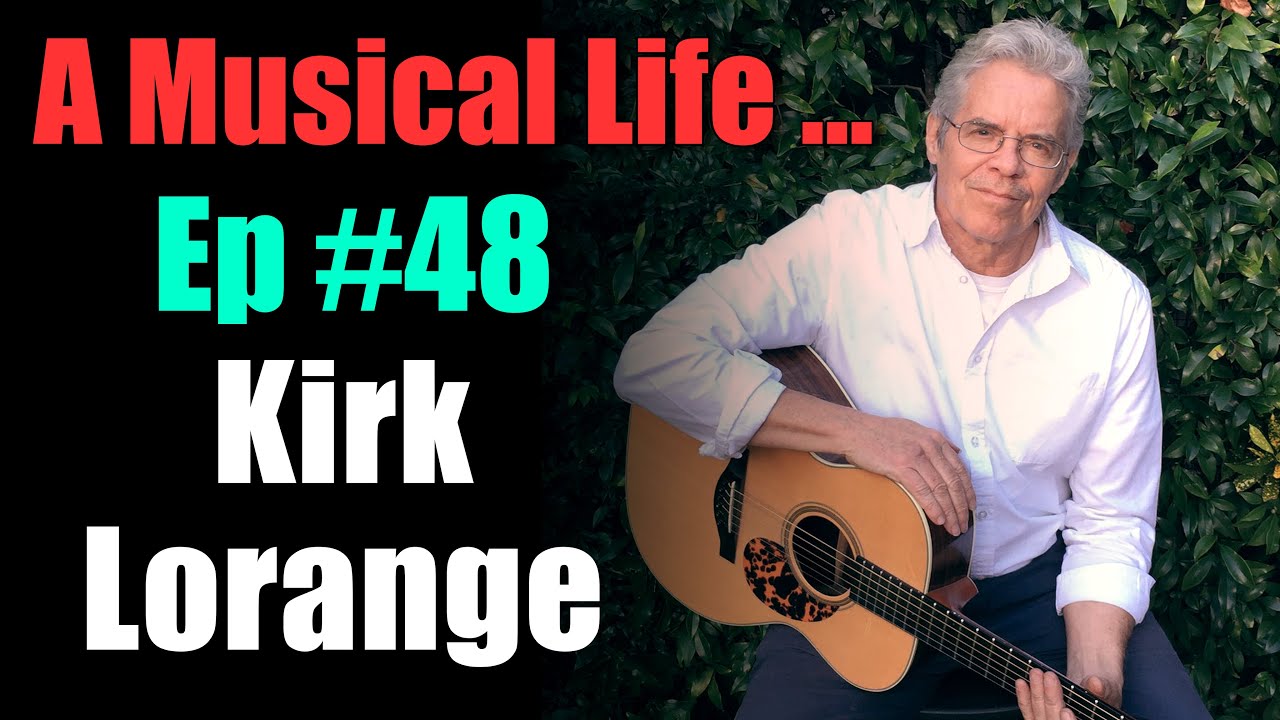A Musical Life... Ep #48 - Kirk Lorange