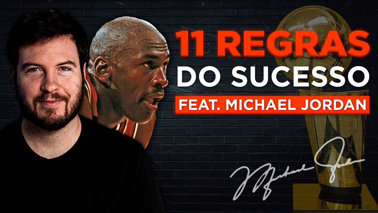 AS 11 REGRAS DO MICHAEL JORDAN PRO SUCESSO! (e que você pode aplicar AGORA na sua vida)