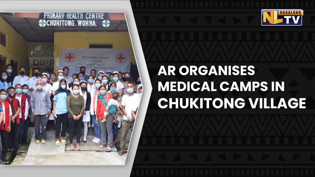 AR ORGANISES MEDICAL CAMPS IN CHUKITONG VILLAGE, WOKHA