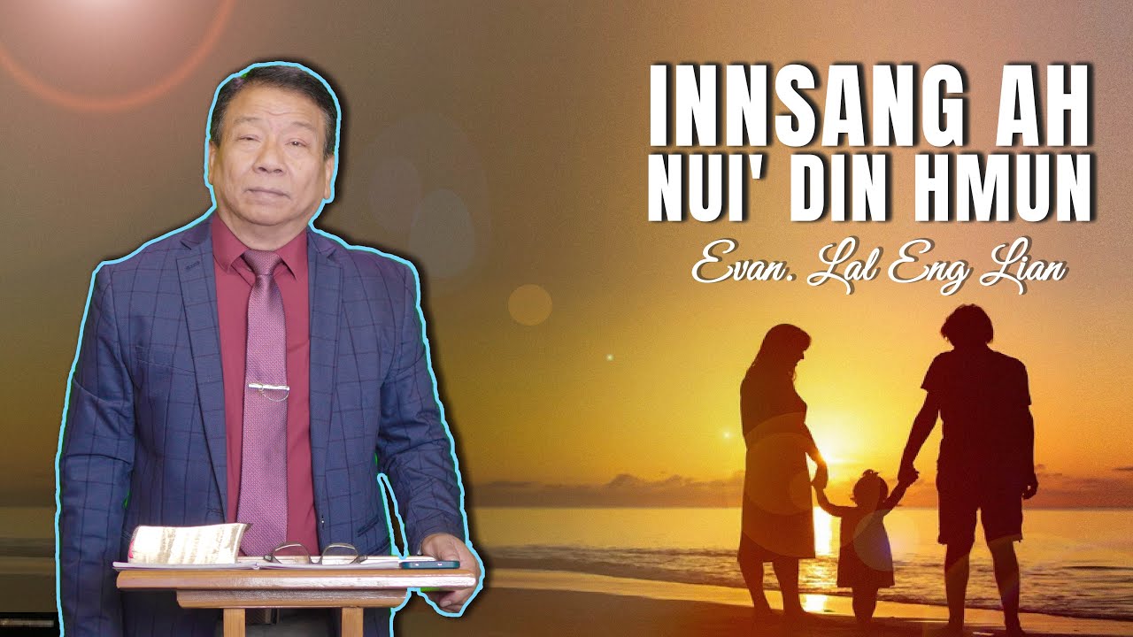 Evan. Lal Eng Lian | Innsang Ah Nui' Din Hmun
