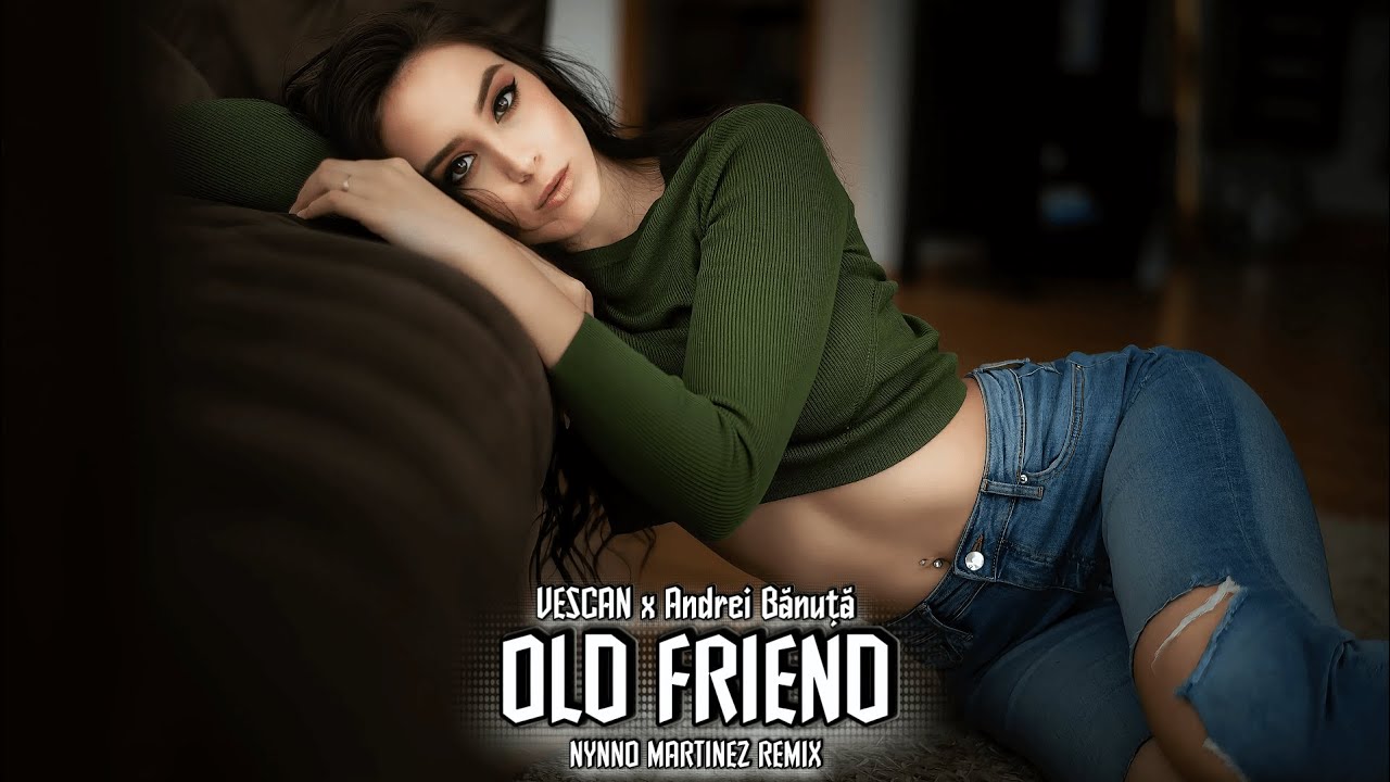 VESCAN x Andrei Banuta - Old Friend (Nynno Martinez Remix)