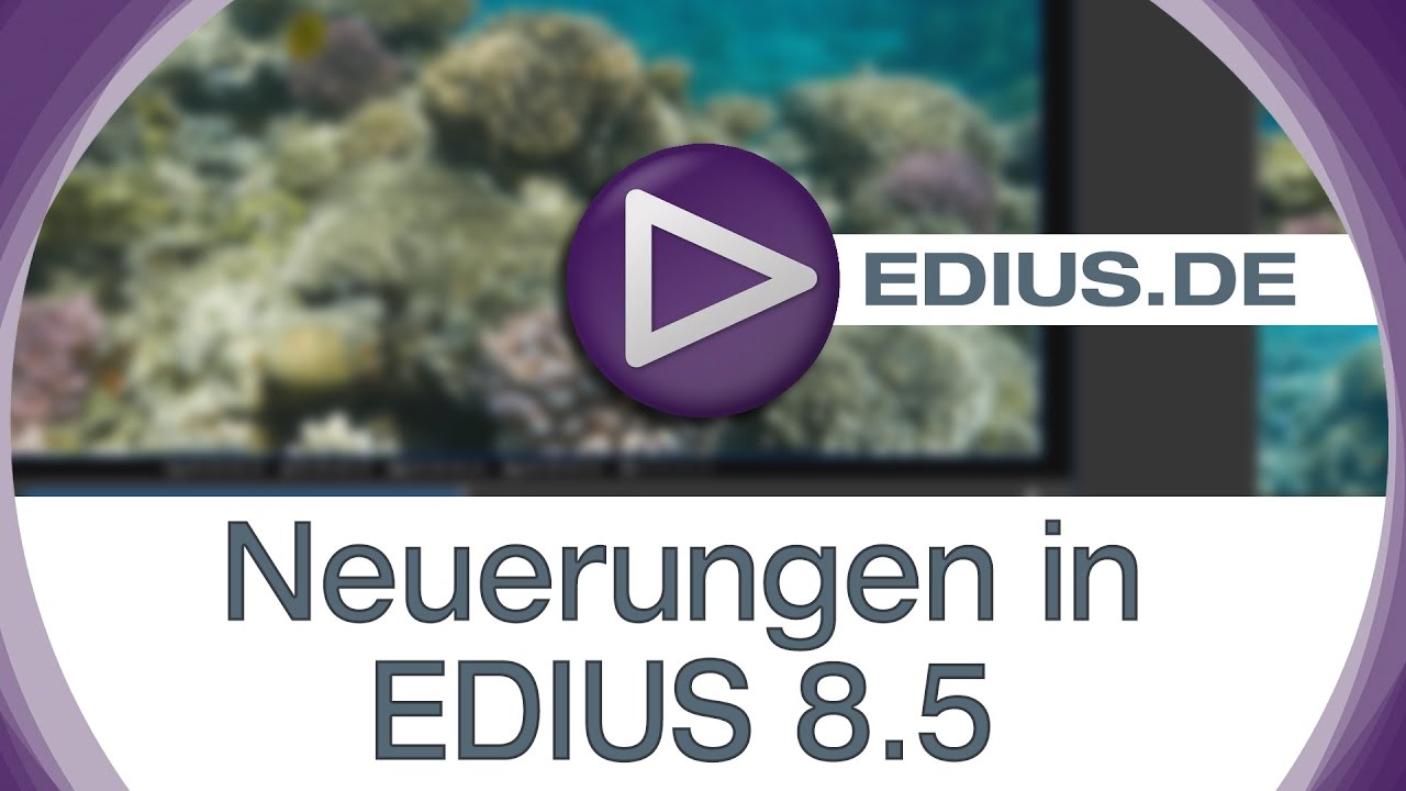EDIUS Podcast - Neuerungen in EDIUS 8.5