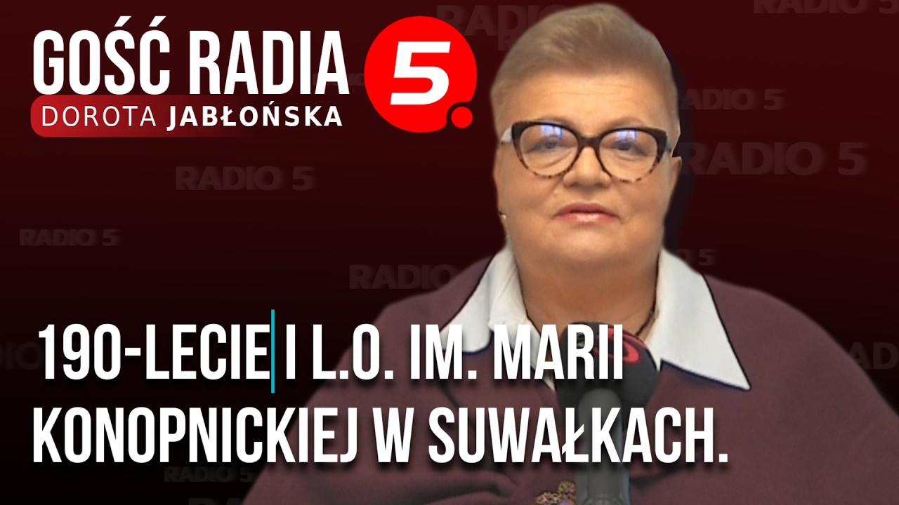 I LO w Suwałkach przygotowuje się do 190-lecia szkoły - Dorota Jabłońska