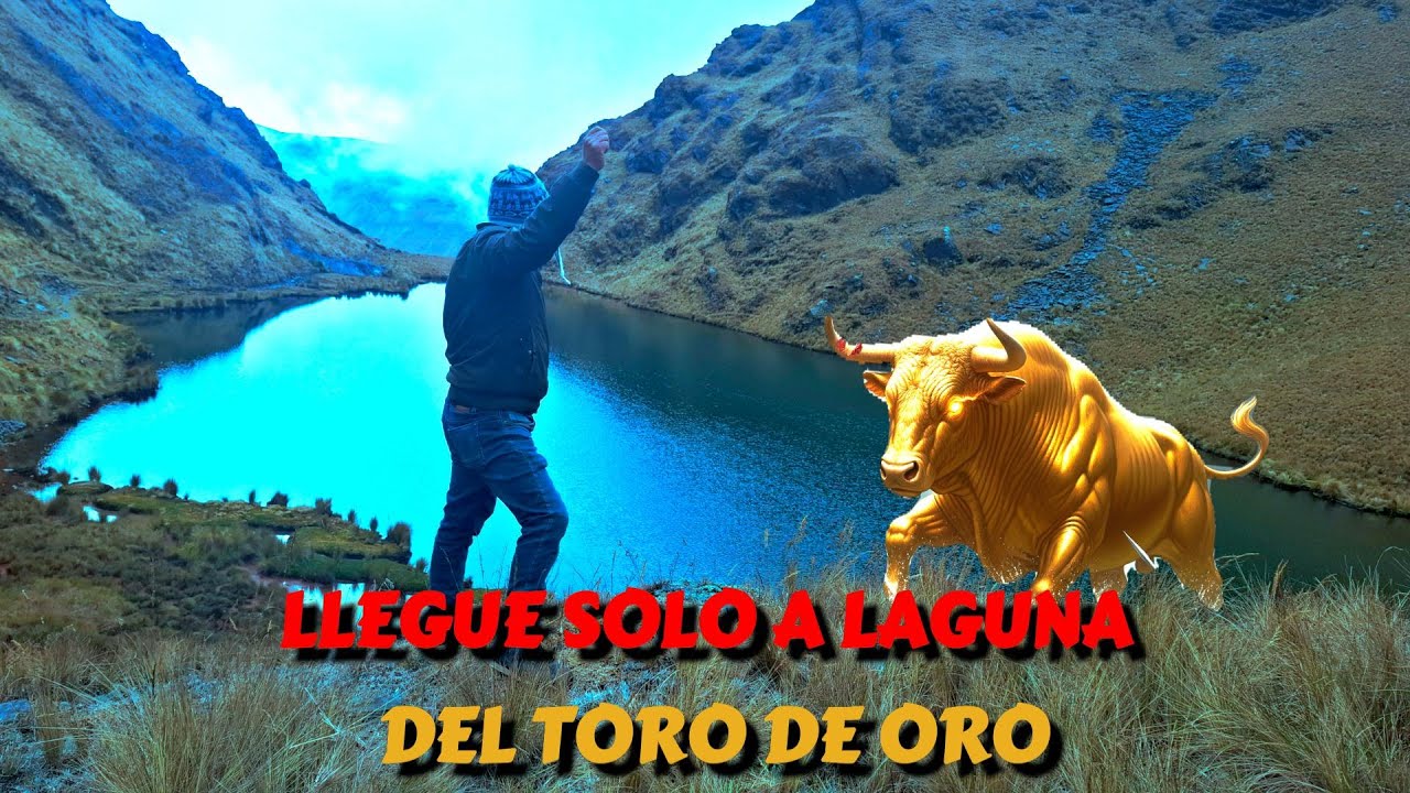 Llegué hasta AQ´SARAÑI:  LAGUNA DE LA LEYENDA DEL TORO DE ORO
