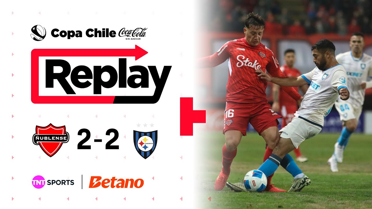 TNT Sports Replay | Ñublense 2 - 2 Huachipato | Copa Chile Coca Cola Sin Azúcar