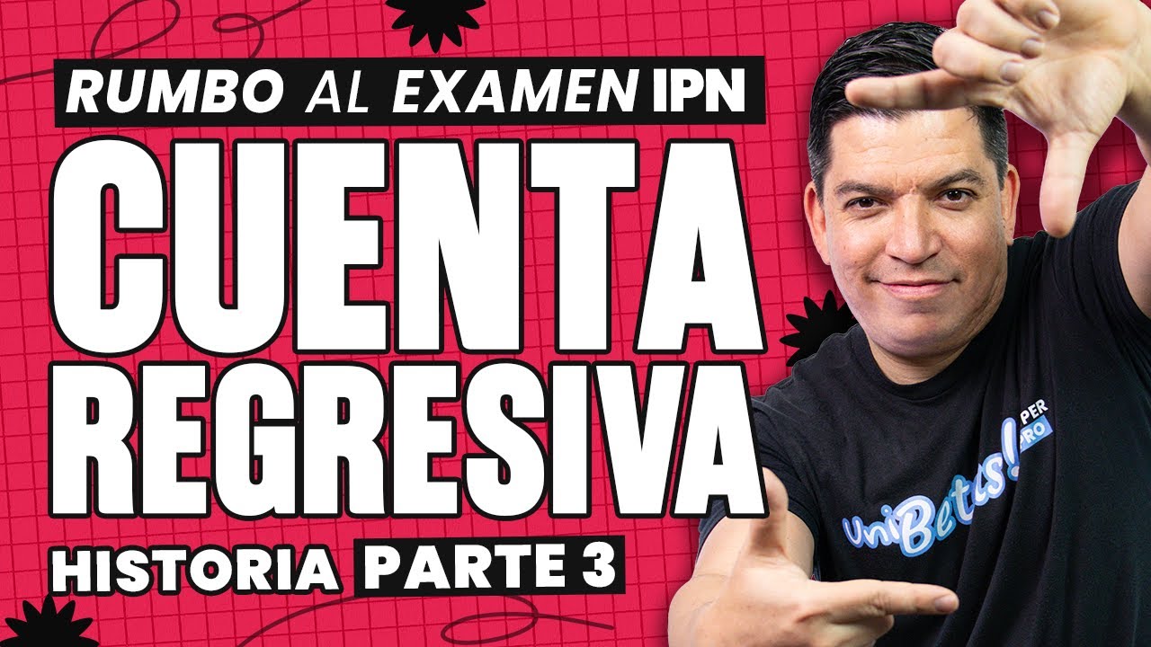 IPN 2026: El Desafío de Historia Rumbo al Examen | Parte 3