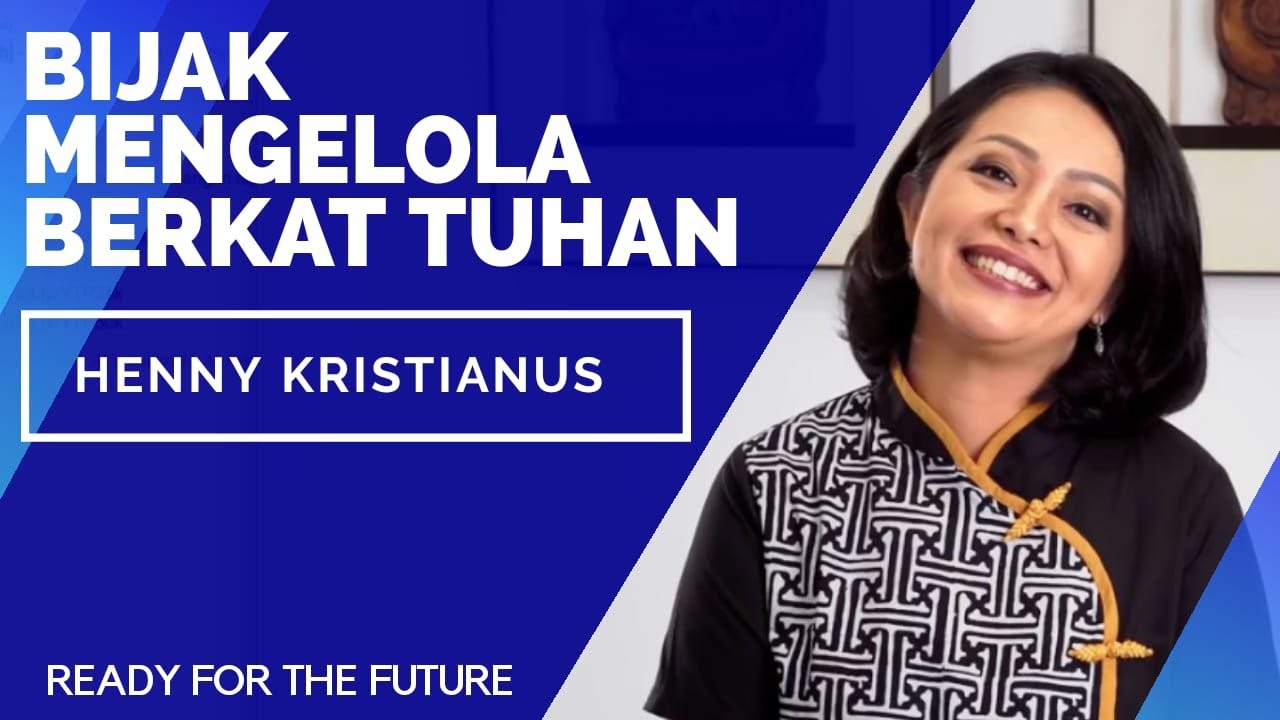 BIJAK MENGELOLA BERKAT TUHAN - Henny Kristianus - Ready For The Future