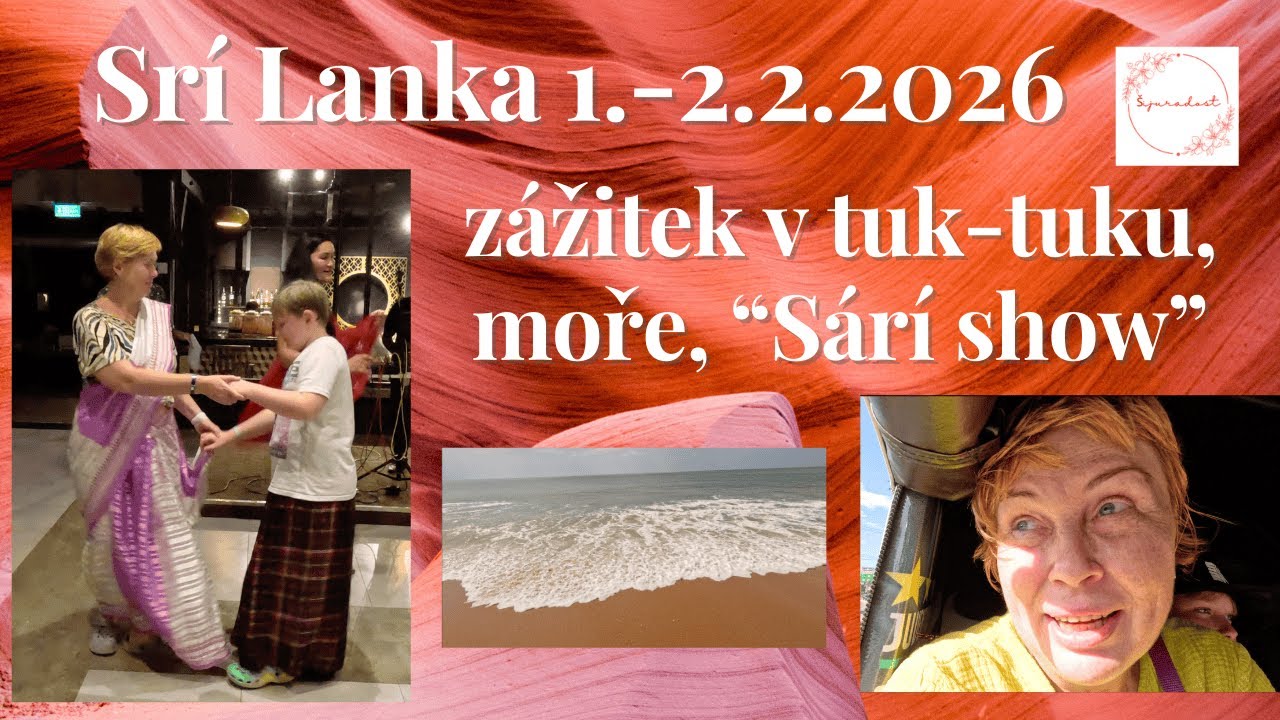 Srí Lanka 1-2.2.2026 - vtipný zážitek v tuk-tuku, moře, večerní Sárí show