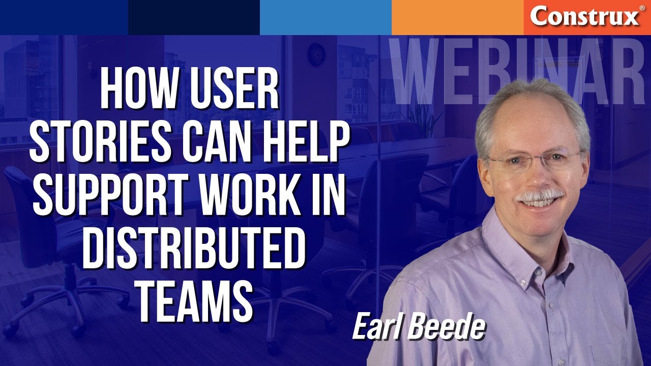 How User Stories Can Help Support Work in Distributed Teams | Earl Beede