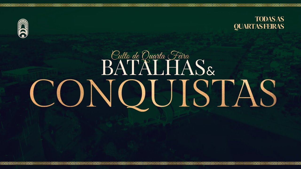 Culto Batalhas e Conquistas - Quarta-feira 24/09/2025