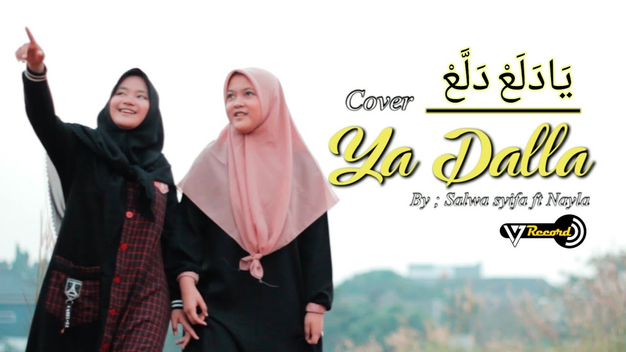YA DALA DALLA ( يَادَلَعْ دَلَّعْ ) COVER BY SALWA SYIFA FEAT NAYLA