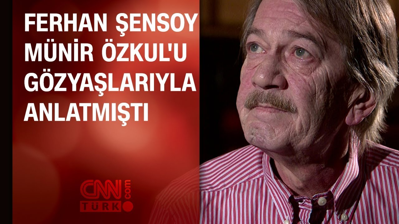 Ferhan Şensoy Münir Özkul'u gözyaşlarıyla anlatmıştı