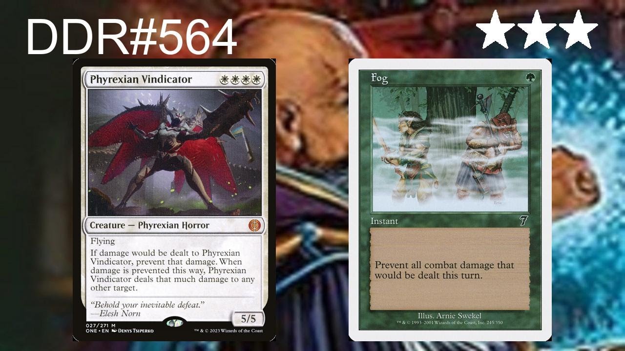 DDR#564 - Phyrexian Vindicator vs. Fog