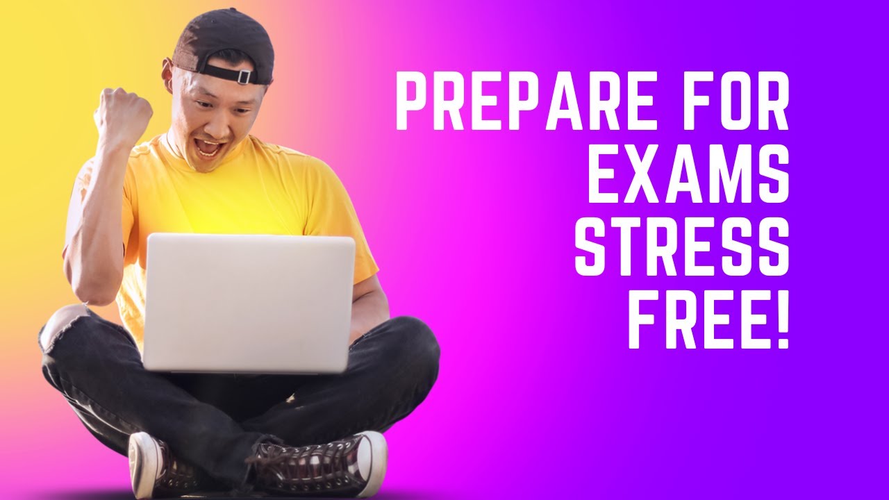 How to prepare for Exams stress free