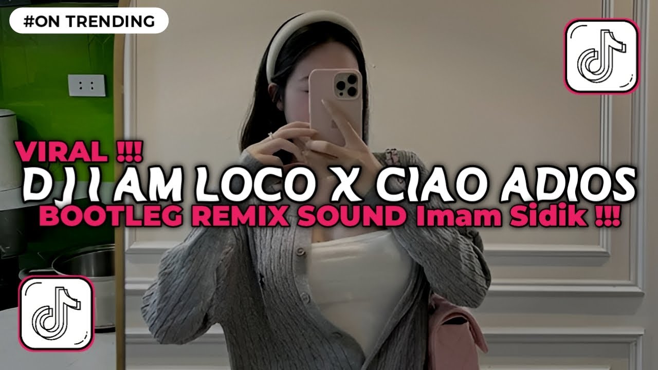DJ I AM LOCO X CIAO ADIOS BOOTLEG REMIX SOUND Imam Sidik VIRAL TIKTOK | DJ TIKTOK TERBARU 2025