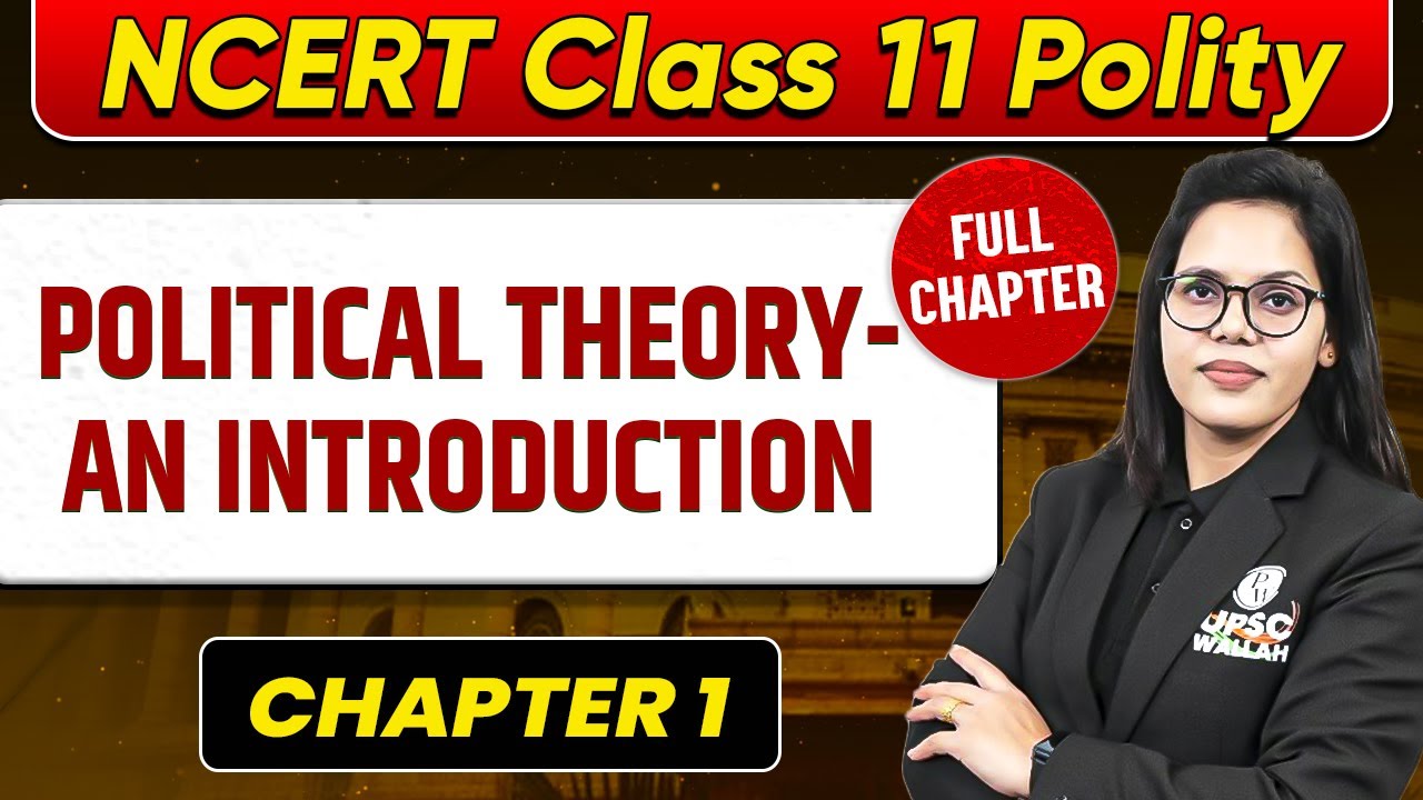 Political Theory : An Introduction FULL CHAPTER | Class 11 Polity Chapter 1 | UPSC Preparation