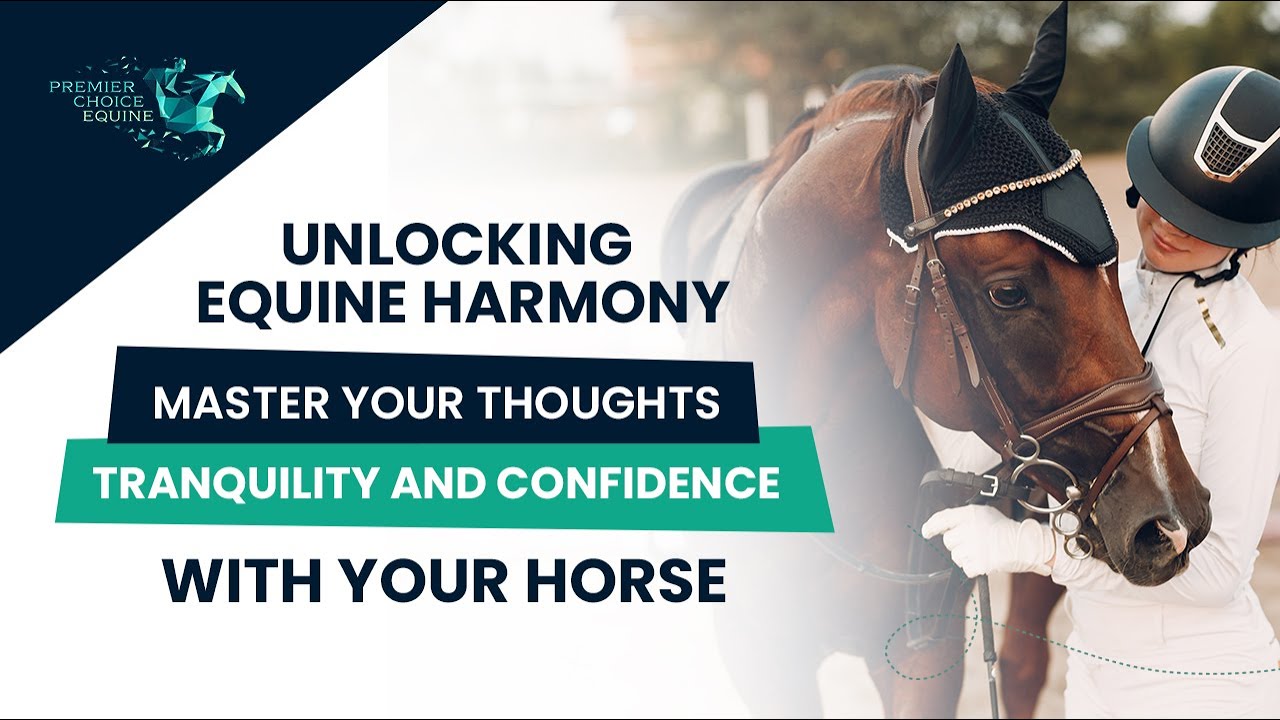 Unlocking Equine Harmony: Master Your Thoughts for Tranquility with Your Horse!  Try PCE products