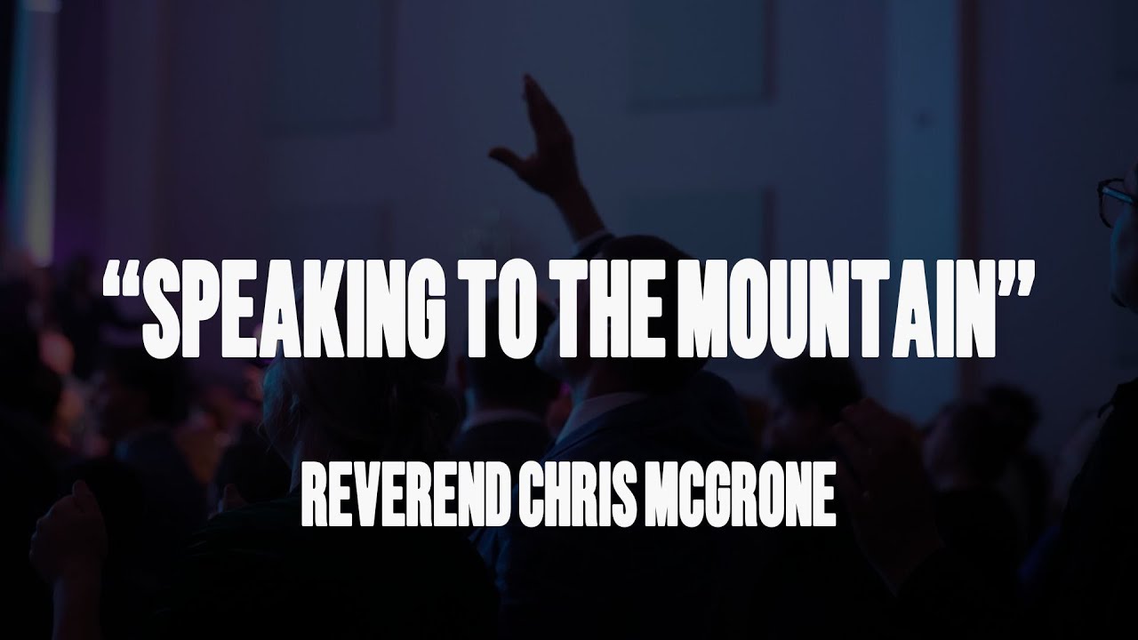Speaking To The Mountain - Reverend Chris McGrone - Pine Grove Church