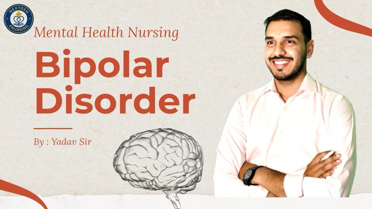 Bipolar Disorder Explained | Symptoms, Types & Treatment | Yadav Sir | NextGen e-Nursing