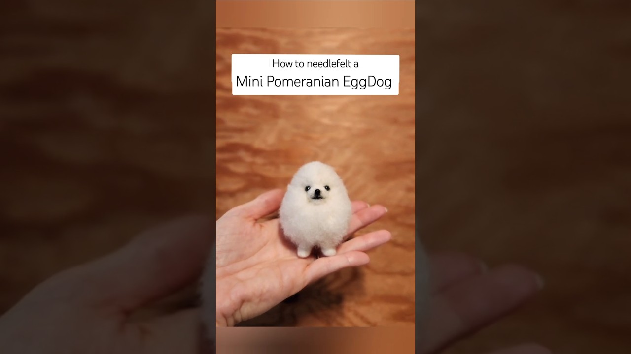 Mini Pomeranian EggDog. How to make a mini needlefelted Egg Dog. DIY tutorial #needlefelting