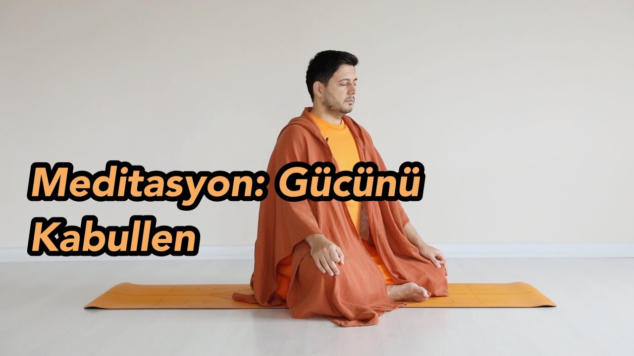 Meditasyon: Gücünü Kabullenme