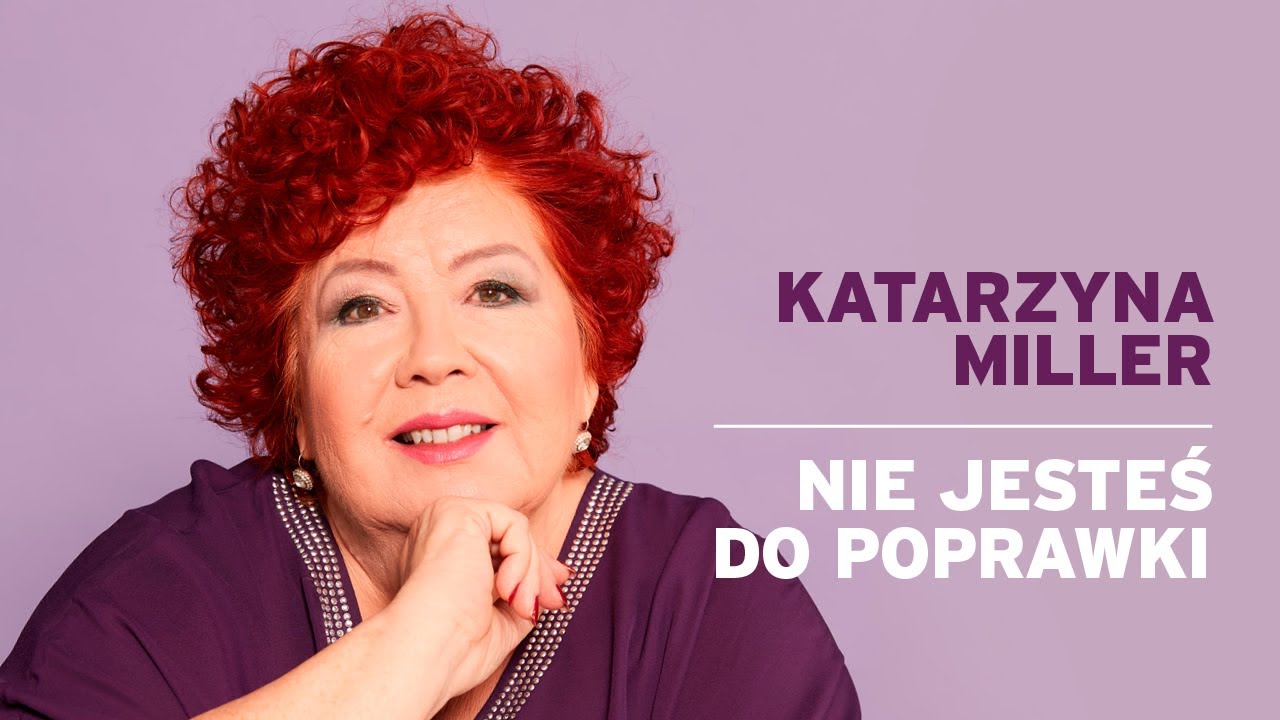 Katarzyna Miller - Nie jesteś do poprawki