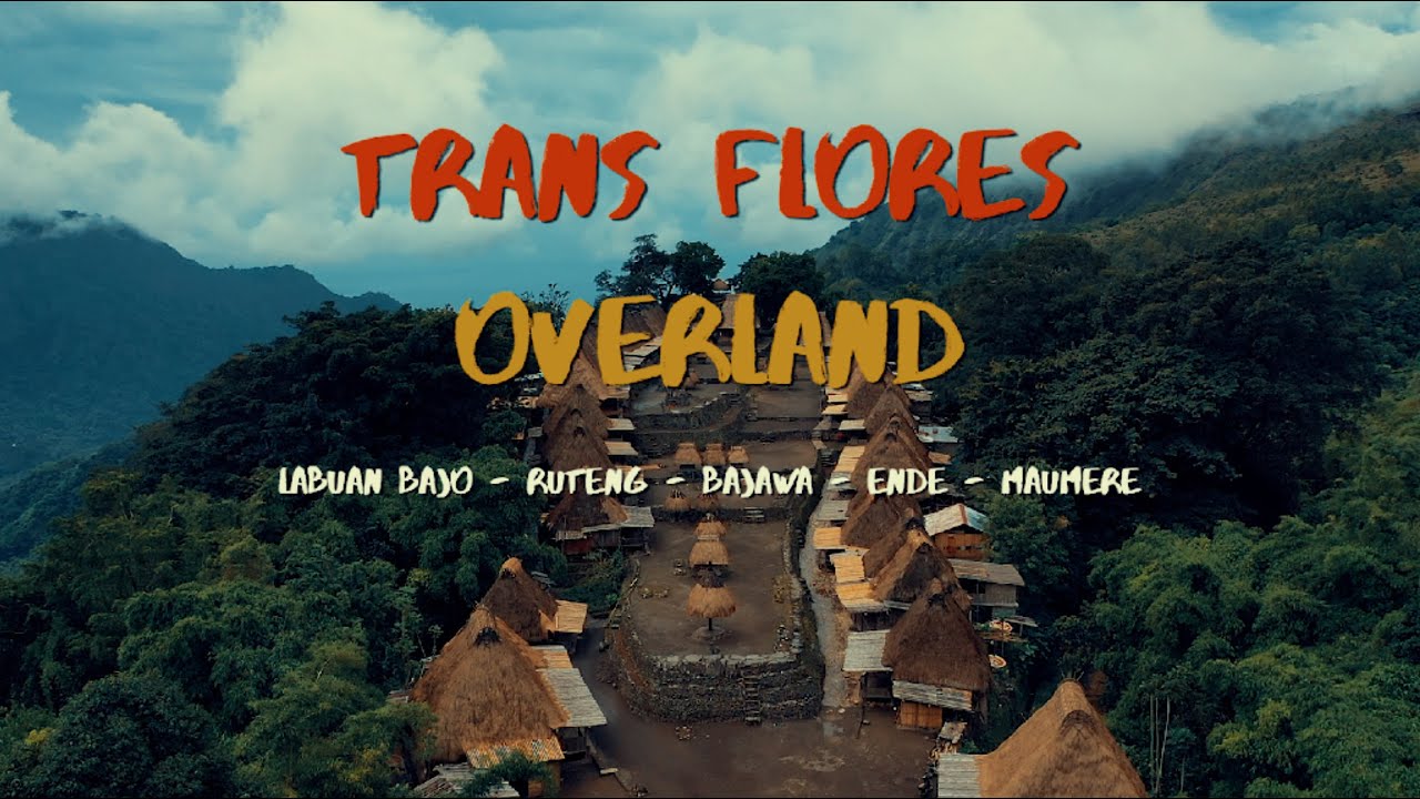 Road Trip  : Trans Flores Overland (Labuan Bajo - Ruteng - Bajawa - Ende - Maumere)