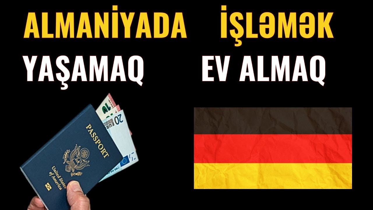 DİQQƏT! İşləmək üçün  ALMANİYAYA NECE GEDƏ BİLƏRƏM?  Bakıdakı qiymətə ev almaq - #Ölkələr