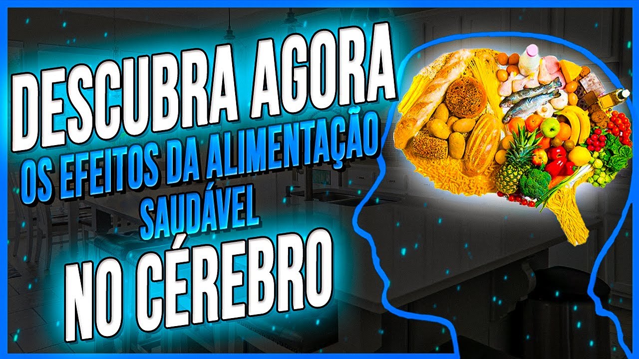 ALIMENTAÇÃO SAUDÁVEL e seus efeitos no CÉREBRO