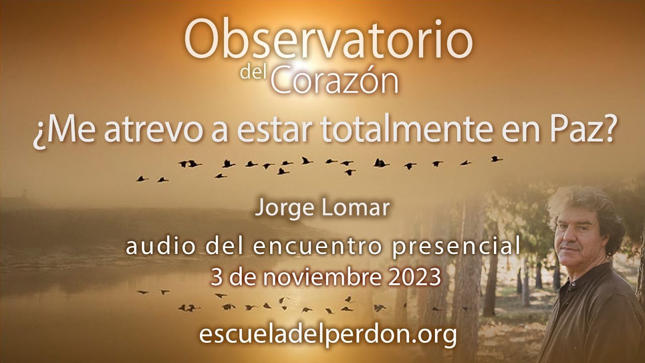 ¿Me atrevo a estar totalmente en paz ahora? · Observatorio del corazón (noviembre 23)