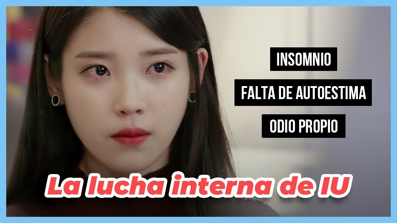 IU y su FALTA de AUTOESTIMA ¿Cómo la afectó en SU VIDA PERSONAL y cómo lo SUPERÓ? #lirypedia
