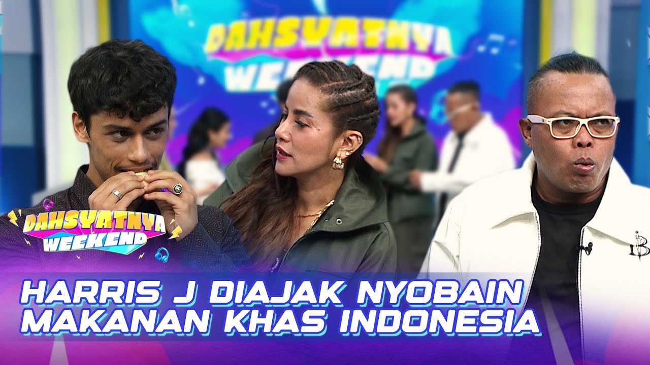 BIKIN NGILER!! Harris J Diajak Nyoba Makanan Khas Indonesia | DAHSYATNYA WEEKEND 2025