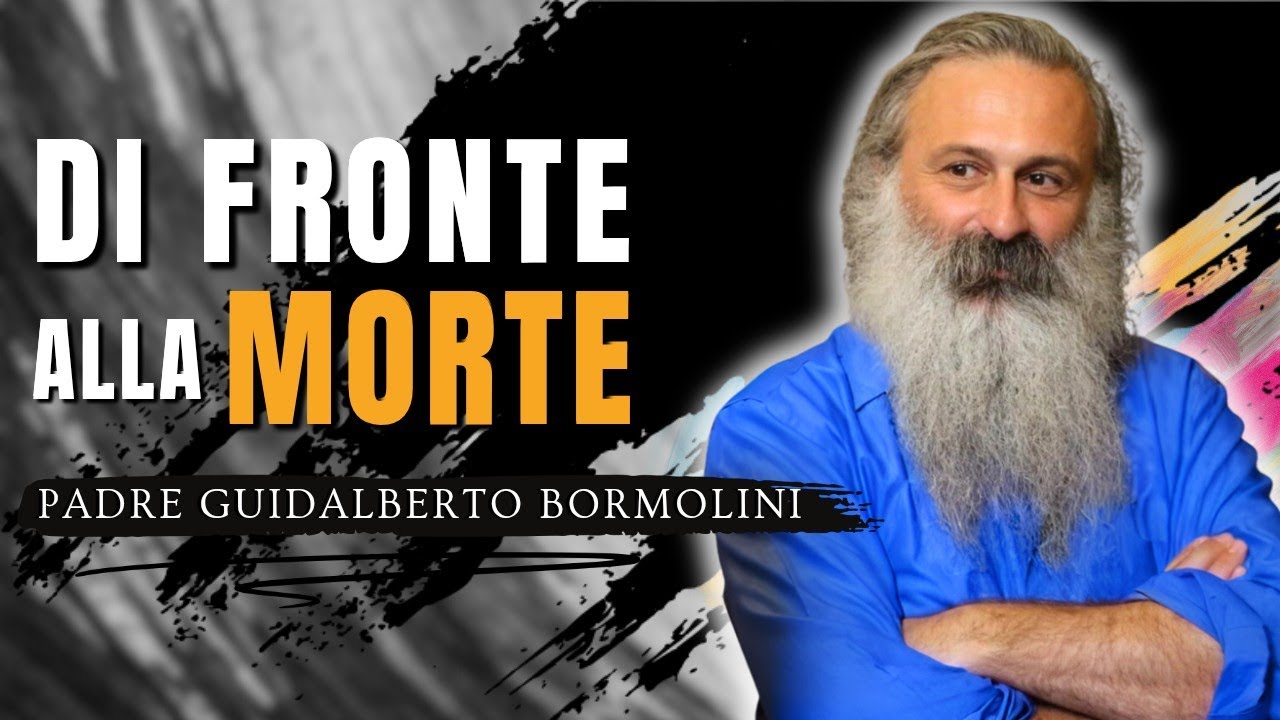 Perché non dobbiamo temere la morte – Padre Guidalberto Bormolini