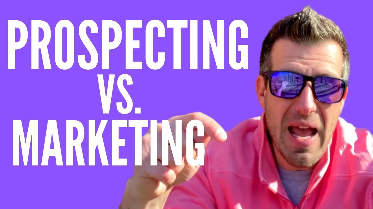 REAL ESTATE MARKETING VS PROSPECTING
