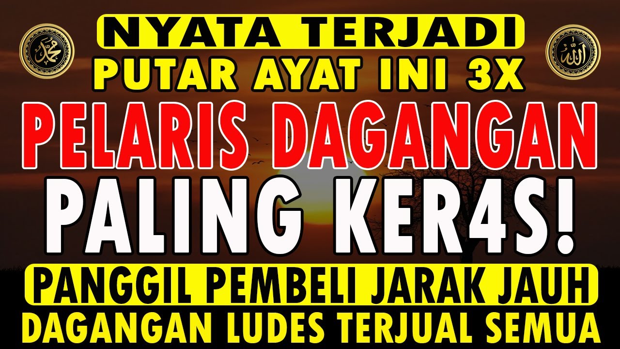 KUNFAYAKUN!!! PUTAR DITEMPAT USAHA, AYAT PELARIS JUALAN MUSTAJAB, PENARIK REZEKI DARI SEGALA PENJURU