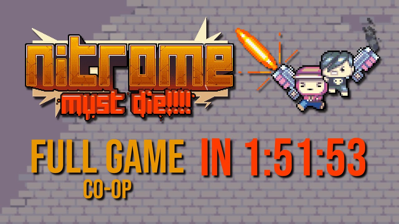 [PB] Nitrome Must Die - Full Game Co-op in 1:51:53 w/ @Creeper_Cheetah